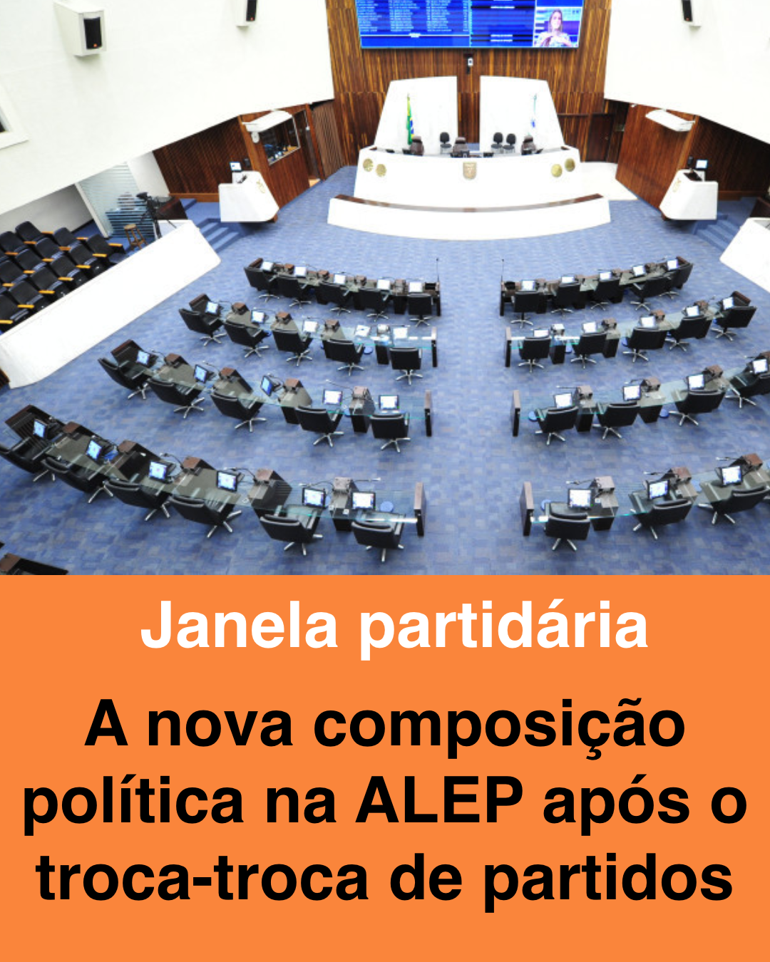 O fim da janela partidária e nova composição partidária na ALEP