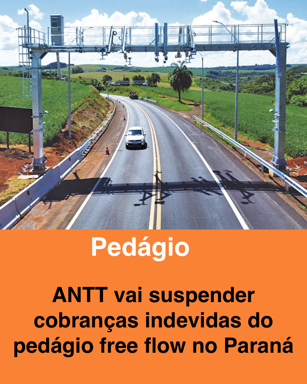 ANTT vai suspender cobranças indevidas do pedágio free flow no Paraná